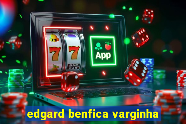 edgard benfica varginha